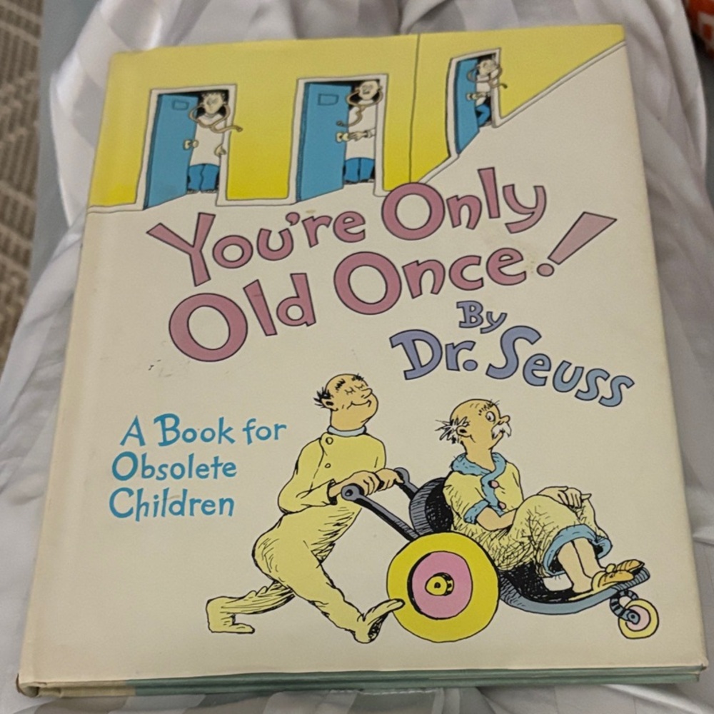 You’re Only Old Once! By Dr. Seuss